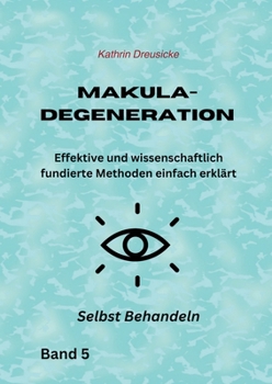 Paperback Makuladegeneration: Effektive und wissenschaftlich fundierte Methoden einfach erklärt [German] Book