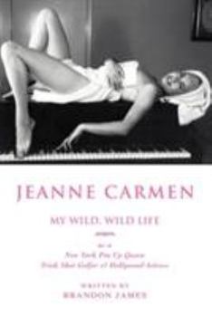 Paperback Jeanne Carmen: MY WILD, WILD LIFE as a New York Pin Up Queen Book