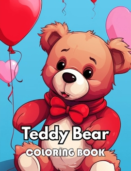 Teddy Bear Coloring Book: New Edition 100+ Unique and Beautiful High-quality Designs