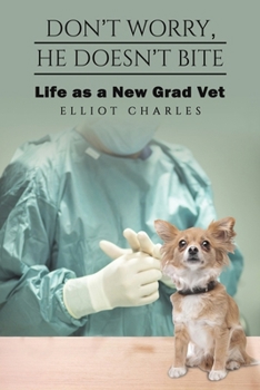 Don't Worry, He Doesn't Bite: Life as a New Grad Vet