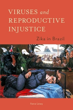 Paperback Viruses and Reproductive Injustice: Zika in Brazil Book