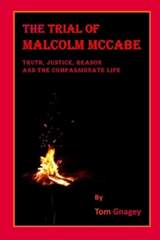 Paperback The Trial of Malcolm McCabe: Truth, Justice, Reason and the Compassionate life Book