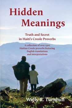 Paperback Hidden Meanings: Truth and Secret in Haiti's Creole Proverbs Book