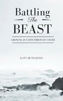 Paperback Battling the Beast: Growing in Faith Through Cancer Book