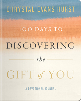 100 Days to Discovering the Gift of You: A Devotional Journal