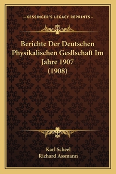 Paperback Berichte Der Deutschen Physikalischen Gesllschaft Im Jahre 1907 (1908) [German] Book