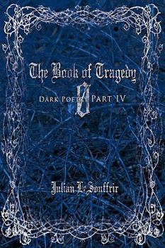 Paperback The Book of Tragedy 0: Dark Poetry Part IV Book