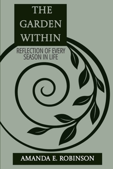 The Garden Within: Reflections of Every Season of Life