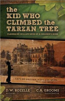 Paperback The Kid Who Climbed the Tarzan Tree: Flashbacks on a Life Saved by a Children's Home Book
