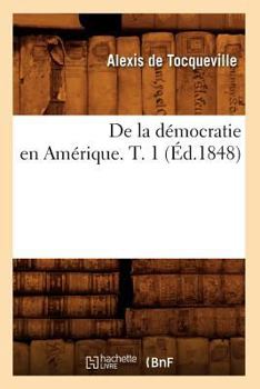 Paperback de la Démocratie En Amérique. T. 1 (Éd.1848) [French] Book