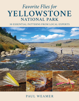 Hardcover Favorite Flies for Yellowstone National Park: 50 Essential Patterns from Local Experts Book