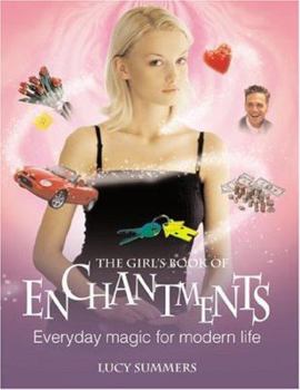 Hardcover The Girl's Book of Enchantments: Everyday Magic for Modern Life Book