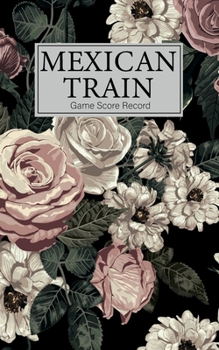 Mexican Train Game Score Record: Small size  Mexican Train Score Sheets Perfect ScoreKeeping Sheet Book Sectioned Tally Scoresheets Family or Competitive Play large size 5x8 inch