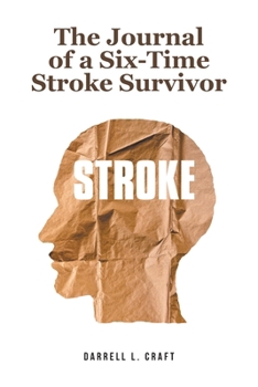 The Journal of a Six-Time Stroke Survivor