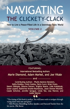Paperback Navigating the Clickety-Clack: How to Live a Peace-Filled Life in a Seemingly Toxic World, Volume 2 Book