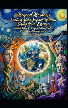 Paperback Beyond Borders: Scaling Your Impact Without Losing Your Essence: A Global Vision for Purpose-Driven Leaders, Creators, and Changemakers Book
