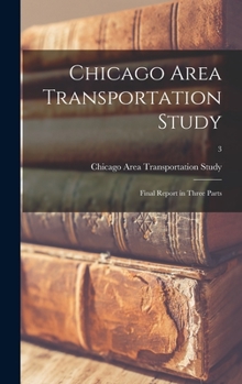 Hardcover Chicago Area Transportation Study: Final Report in Three Parts; 3 Book