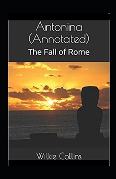 Paperback Antonina, or, The Fall of Rome Annotated Book