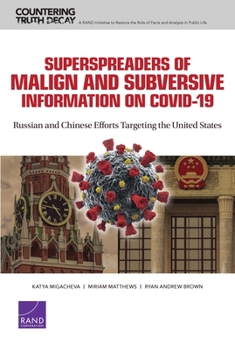 Paperback Superspreaders of Malign and Subversive Information on Covid-19: Russian and Chinese Efforts Targeting the United States Book