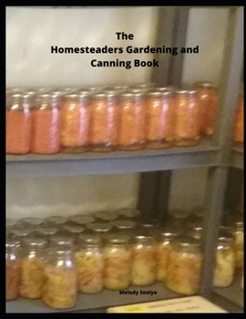 Paperback The Homesteaders Gardening and Canning Book