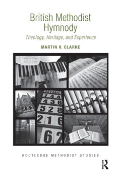 Paperback British Methodist Hymnody: Theology, Heritage, and Experience Book