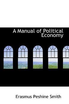 A Manual of Political Economy