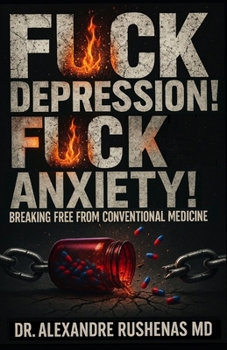 Paperback F*ck Depression! F*ck Anxiety!: Breaking Free from Conventional Medicine Book