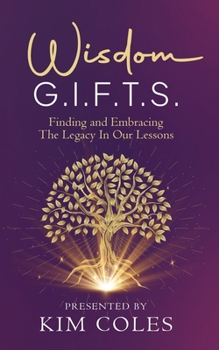 Paperback Wisdom G.I.F.T.S.: Finding and Embracing The Legacy In Our Lessons Book