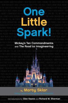 Hardcover One Little Spark!: Mickey's Ten Commandments and the Road to Imagineering Book