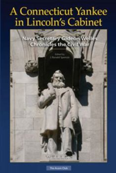 Paperback A Connecticut Yankee in Lincoln's Cabinet: Navy Secretary Gideon Welles Chronicles the Civil War Book