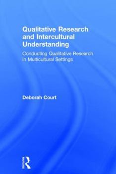 Hardcover Qualitative Research and Intercultural Understanding: Conducting Qualitative Research in Multicultural Settings Book