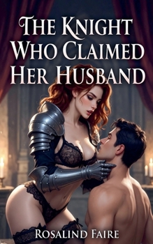 The Knight Who Claimed Her Husband