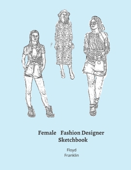 Paperback Female Fashion Designer SketchBook: 300 Large Female Figure Templates With 10 Different Poses for Easily Sketching Your Fashion Design Styles Book