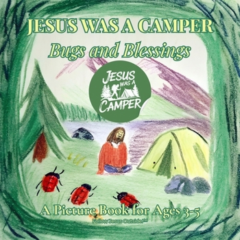 Paperback Jesus Was a Camper: Bugs and Blessings Book