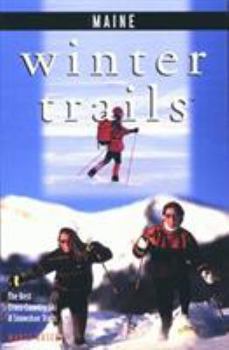 Paperback Winter Trails Maine: The Best Cross-Country Ski and Snowshoe Trails Book
