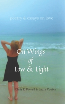 Paperback On Wings of Love and Light: poetry and essays on love Book