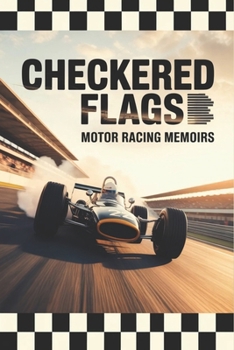Checkered Flags: Motor Racing Memoirs