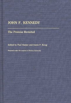 John F. Kennedy: The Promise Revisited - Book #219 of the Contributions in Political Science