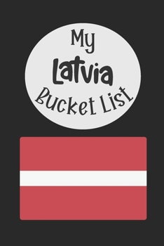 Paperback My Latvia Bucket List: Novelty Bucket List Themed Notebook Book