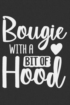 Paperback Bougie With A Bit Of Hood: Black girl notebook, gifts for black girls, boujee gifts for women, boujee birthday gifts 6x9 Journal Gift Notebook wi Book