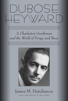 DuBose Heyward: A Charleston Gentleman and the World of Porgy and Bess