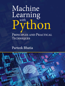 Paperback Machine Learning with Python: Principles and Practical Techniques Book
