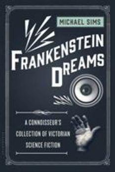 Paperback Frankenstein Dreams: A Connoisseur's Collection of Victorian Science Fiction Book