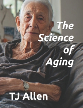The Science of Aging (The Science of Everything)