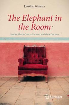 Paperback The Elephant in the Room: Stories about Cancer Patients and Their Doctors Book