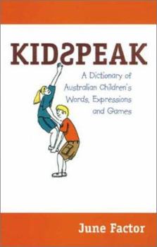 Hardcover Kidspeak: A Dictionary of Australian Children's Words, Expressions and Games Book