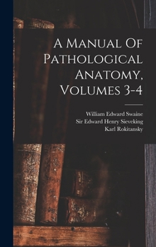 Hardcover A Manual Of Pathological Anatomy, Volumes 3-4 Book