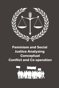 Paperback Feminism and Social Justice Analysing Conceptual Conflict and Co operation Book