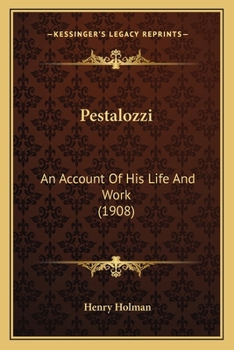 Pestalozzi; an Account of His Life and Work