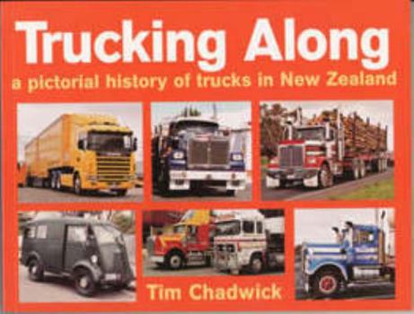 Paperback Trucking along: a Pictorial History of Trucks in New Zealand Book